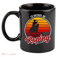 I'd Rather Be Roping Clothing - Cowboy Funny Roping  11oz C Handle Ceramic Mug