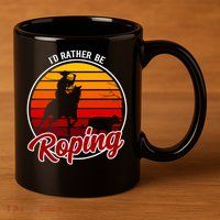 I'd Rather Be Roping Clothing - Cowboy Funny Roping  11oz C Handle Ceramic Mug