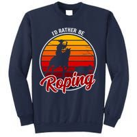 I'd Rather Be Roping Clothing - Cowboy Funny Roping  Sweatshirt