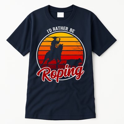I'd Rather Be Roping Clothing - Cowboy Funny Roping  Tall T-Shirt