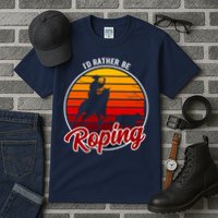 I'd Rather Be Roping Clothing - Cowboy Funny Roping  Tall T-Shirt