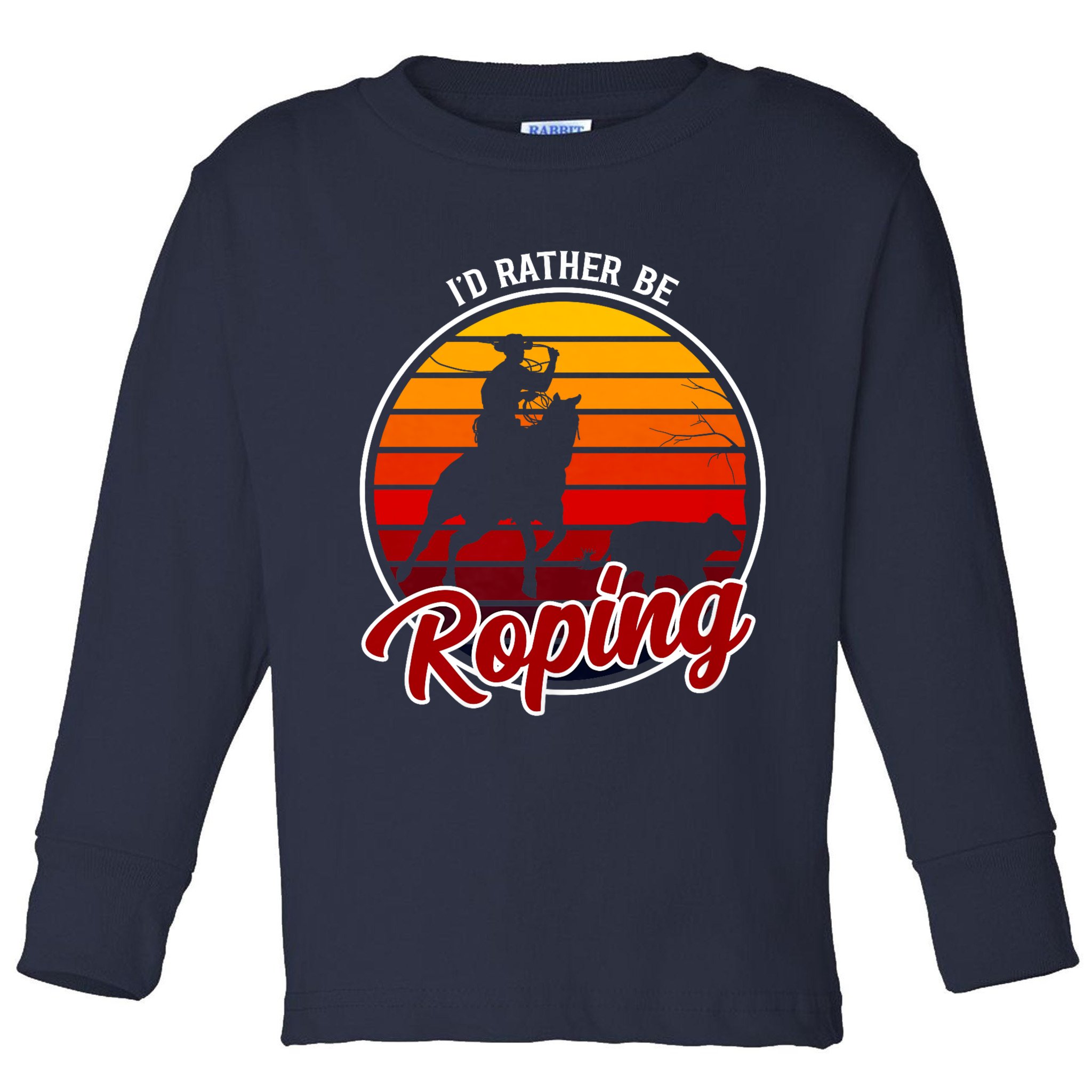 I'd Rather Be Roping Clothing - Cowboy Funny Roping  Toddler Long Sleeve Shirt
