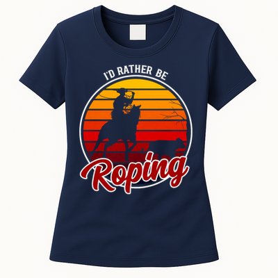 I'd Rather Be Roping Clothing - Cowboy Funny Roping  Womens T-Shirt