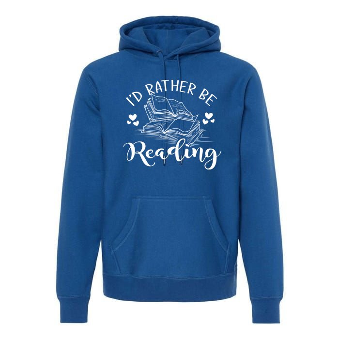 Id Rather Be Reading Gift Premium Hoodie