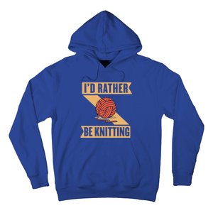 I'd Rather Be Knitting Yarn Lover Crocheting Crafting Sewing Gift Hoodie