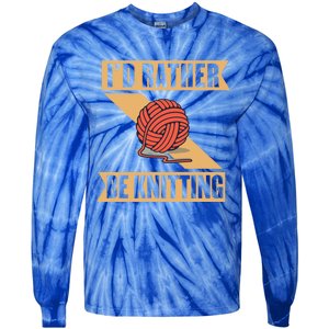 I'd Rather Be Knitting Yarn Lover Crocheting Crafting Sewing Gift Tie-Dye Long Sleeve Shirt