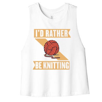 I'd Rather Be Knitting Yarn Lover Crocheting Crafting Sewing Gift Women's Racerback Cropped Tank