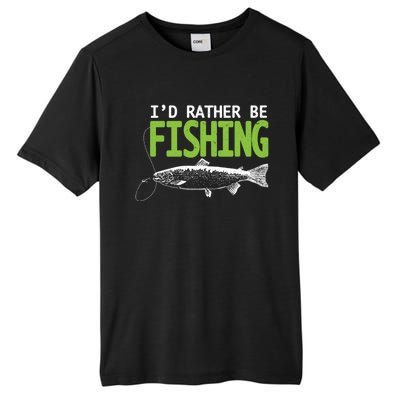 I'd Rather Be Fishing Gift Funny Gift Trout And Salmon Fishing Lovers Tall Fusion ChromaSoft Performance T-Shirt