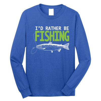 I'd Rather Be Fishing Gift Funny Gift Trout And Salmon Fishing Lovers Long Sleeve Shirt