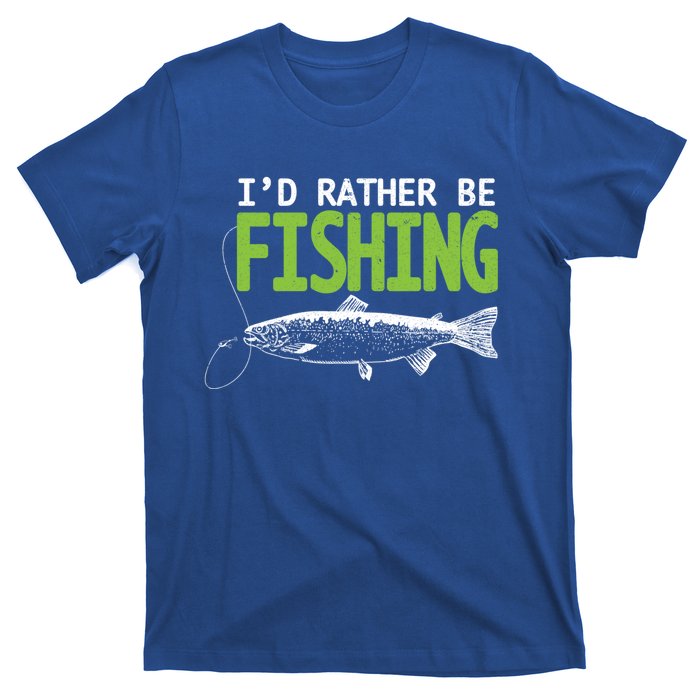 I'd Rather Be Fishing Gift Funny Gift Trout And Salmon Fishing Lovers T-Shirt