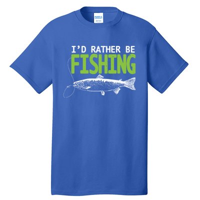 I'd Rather Be Fishing Gift Funny Gift Trout And Salmon Fishing Lovers Tall T-Shirt