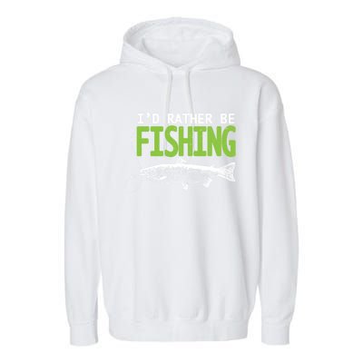 I'd Rather Be Fishing Gift Funny Gift Trout And Salmon Fishing Lovers Garment-Dyed Fleece Hoodie