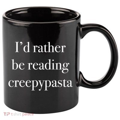 Id Rather Be Reading Creepypasta Stories Gift 11oz C Handle Ceramic Mug