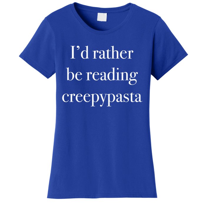 Id Rather Be Reading Creepypasta Stories Gift Women's T-Shirt