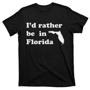 ID Rather Be In Florida For Floridians T-Shirt