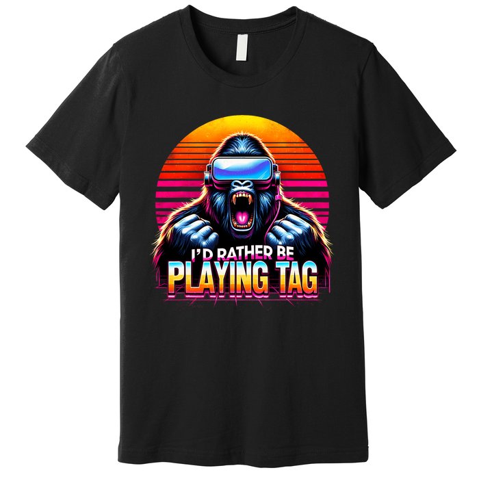 I’D Rather Be Playing Tag Funny Gorilla Meme Vr Gamer Gear Premium T-Shirt