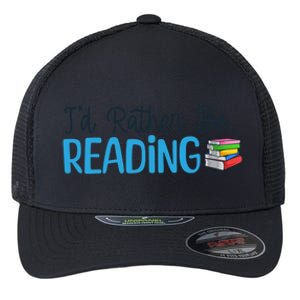 Id Rather Be Reading Cute Book Reader Saying Bookworm Quote Meaningful Gift Flexfit Unipanel Trucker Cap