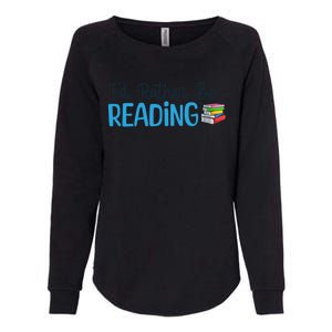 Id Rather Be Reading Cute Book Reader Saying Bookworm Quote Meaningful Gift Womens California Wash Sweatshirt