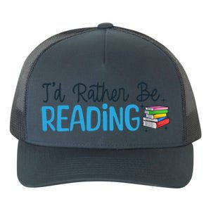 Id Rather Be Reading Cute Book Reader Saying Bookworm Quote Meaningful Gift Yupoong Adult 5-Panel Trucker Hat