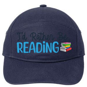 Id Rather Be Reading Cute Book Reader Saying Bookworm Quote Meaningful Gift 7-Panel Snapback Hat