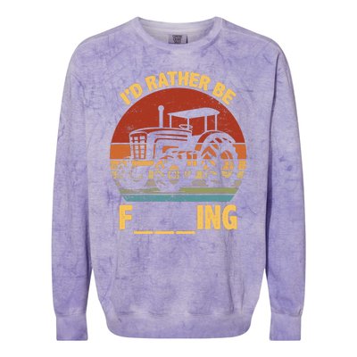 ID Rather Be Farming Funny Farmer Joke Farmer Tractor Colorblast Crewneck Sweatshirt