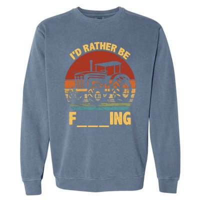 ID Rather Be Farming Funny Farmer Joke Farmer Tractor Garment-Dyed Sweatshirt