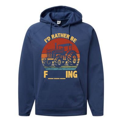 ID Rather Be Farming Funny Farmer Joke Farmer Tractor Performance Fleece Hoodie