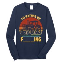 ID Rather Be Farming Funny Farmer Joke Farmer Tractor Long Sleeve Shirt