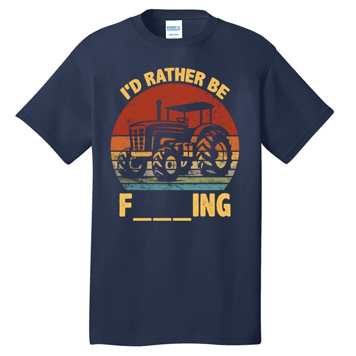 ID Rather Be Farming Funny Farmer Joke Farmer Tractor Tall T-Shirt