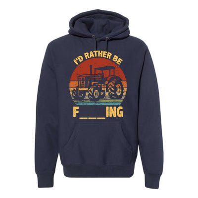 ID Rather Be Farming Funny Farmer Joke Farmer Tractor Premium Hoodie