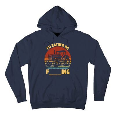 ID Rather Be Farming Funny Farmer Joke Farmer Tractor Tall Hoodie