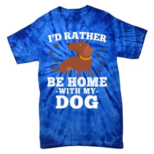 I'd Rather Be Home With My Dog Gift Dachshund Mom Dad Funny Gift Tie-Dye T-Shirt