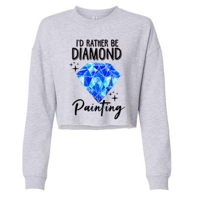 Id Rather Be Diamond Painting Gift Painter Artist Gift Cropped Pullover Crew