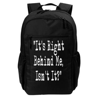 It's Right Behind Me Ghost Hunting Paranormal Investigator Daily Commute Backpack