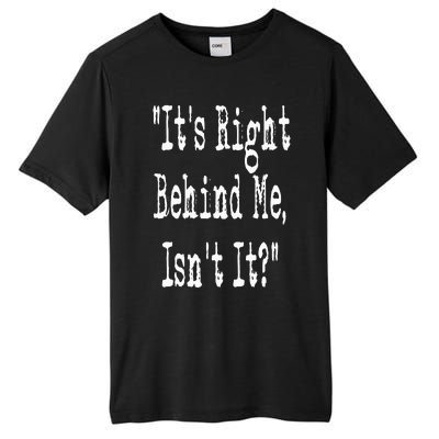 It's Right Behind Me Ghost Hunting Paranormal Investigator Tall Fusion ChromaSoft Performance T-Shirt