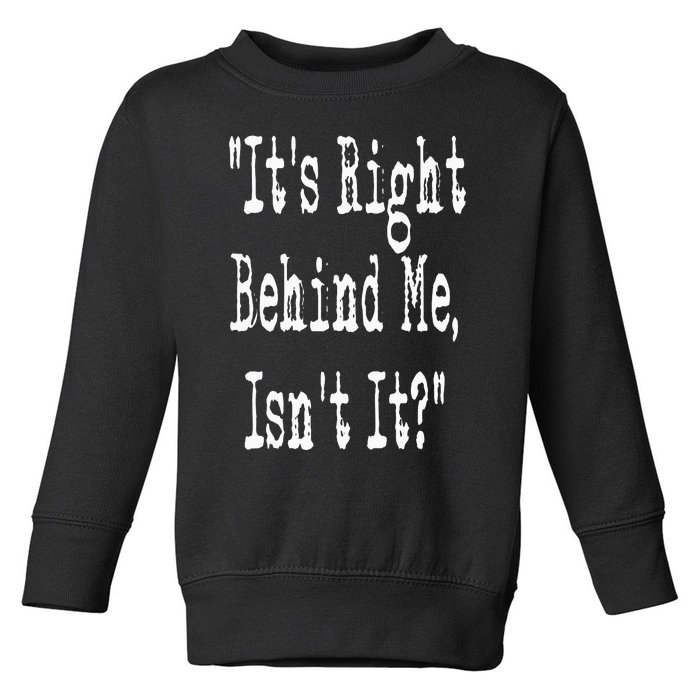 It's Right Behind Me Ghost Hunting Paranormal Investigator Toddler Sweatshirt