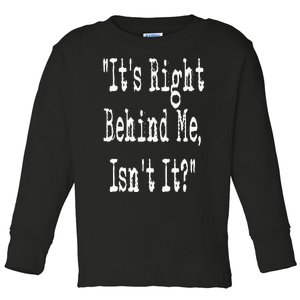 It's Right Behind Me Ghost Hunting Paranormal Investigator Toddler Long Sleeve Shirt