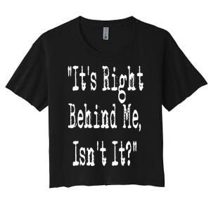 It's Right Behind Me Ghost Hunting Paranormal Investigator Women's Crop Top Tee