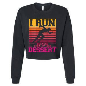 I Run Because I Like Dessert Marathons BackprintRunning Cropped Pullover Crew