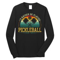 I'd Rather Be Playing Pickleball Player Long Sleeve Shirt