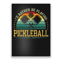 I'd Rather Be Playing Pickleball Player Poster