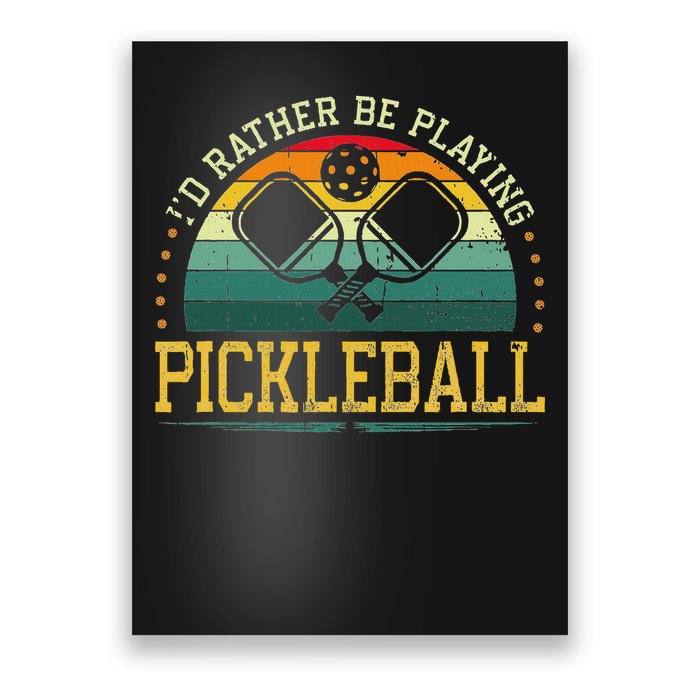 I'd Rather Be Playing Pickleball Player Poster