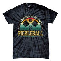 I'd Rather Be Playing Pickleball Player Tie-Dye T-Shirt