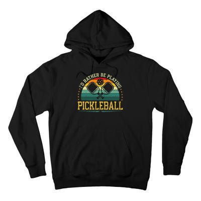 I'd Rather Be Playing Pickleball Player Tall Hoodie