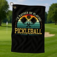 I'd Rather Be Playing Pickleball Player Golf Towel