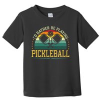 I'd Rather Be Playing Pickleball Player Toddler T-Shirt