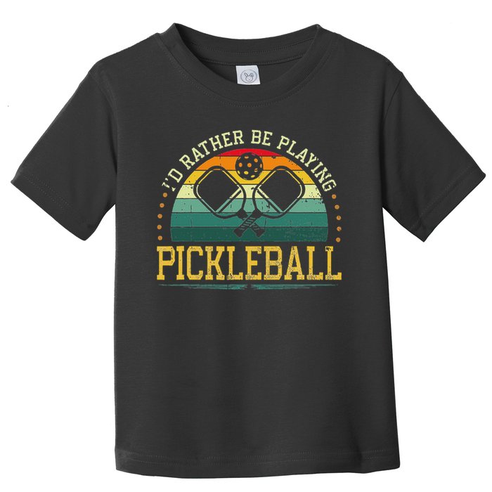 I'd Rather Be Playing Pickleball Player Toddler T-Shirt