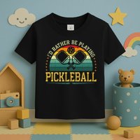 I'd Rather Be Playing Pickleball Player Toddler T-Shirt