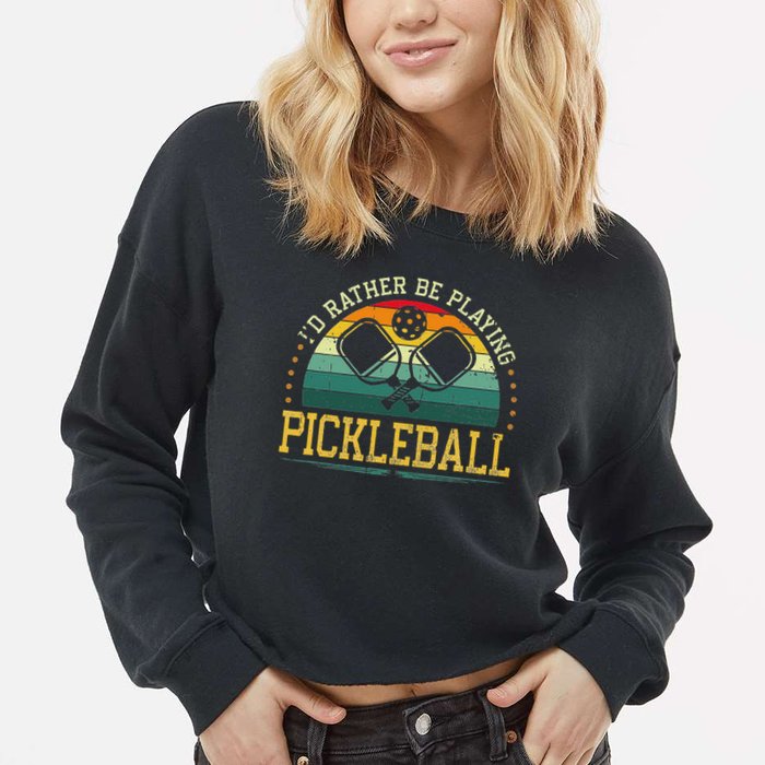 I'd Rather Be Playing Pickleball Player Cropped Pullover Crew