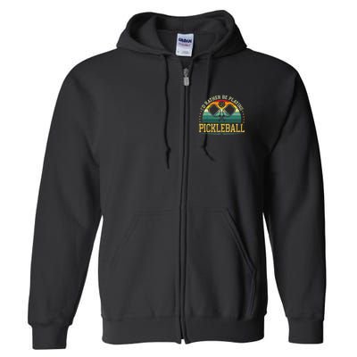 I'd Rather Be Playing Pickleball Player Full Zip Hoodie